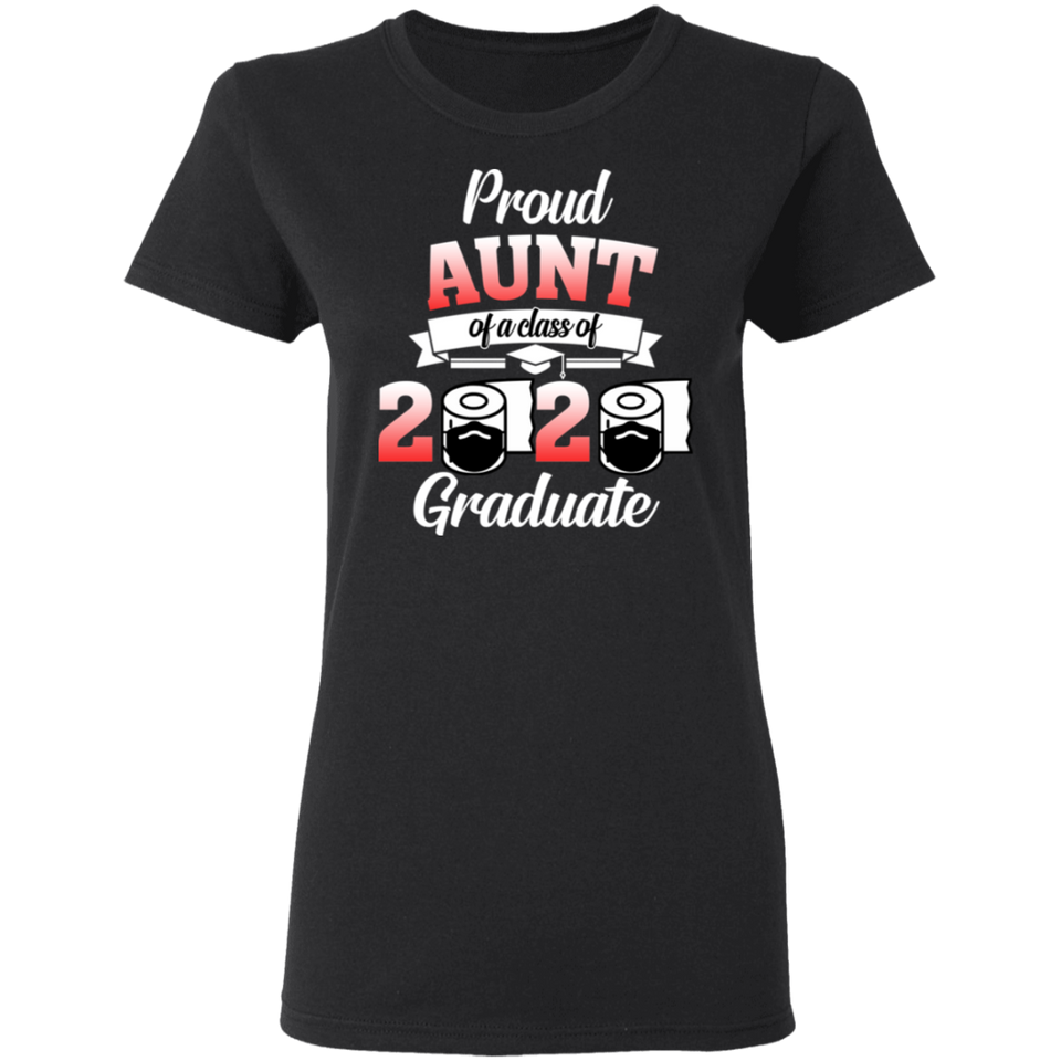 Proud Aunt of A Class of 2020 Graduate T-Shirt Senior 2020 Quarantine