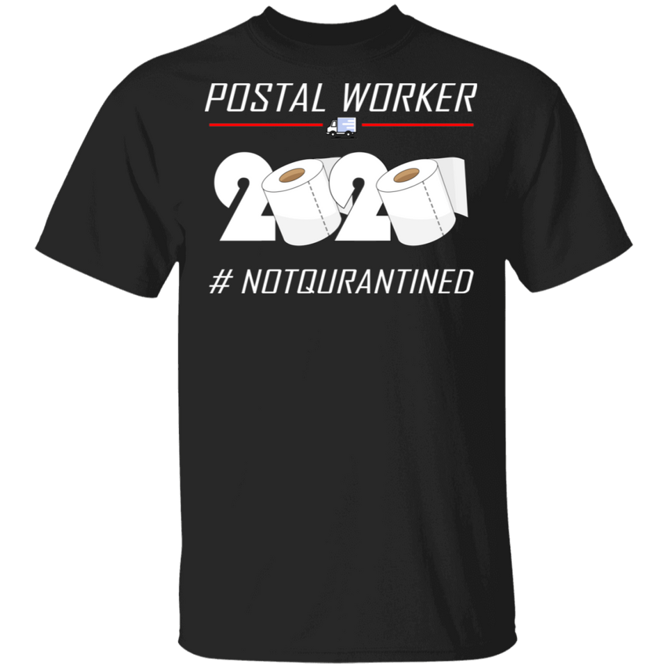 Postal Worker 2020 Notqurantined Shirt, Funny Quarantine T-Shirt