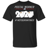 Postal Worker 2020 Notqurantined Shirt, Funny Quarantine T-Shirt