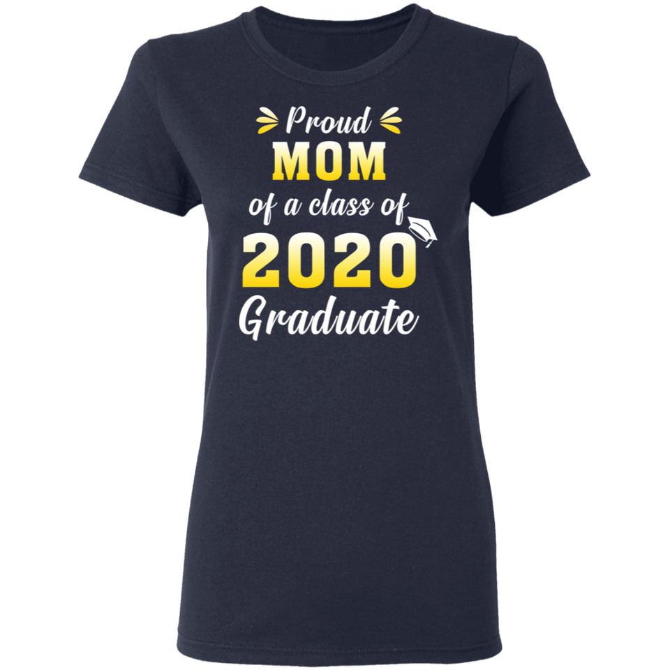 Proud Mom of A Class of 2020 Graduate T-Shirt Senior 2020 Quarantined