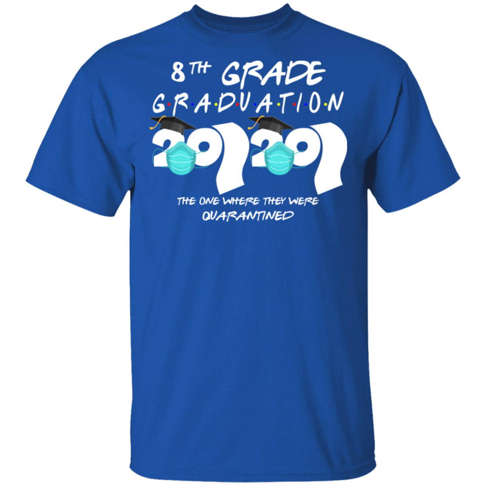 8th Grade Graduation 2020 The One Where They were Quarantined Birthday Funny Bday Top Class of 2020 T-Shirt