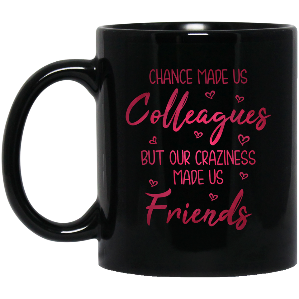 Jyotis - Chance Made Us Colleagues But Our Craziness Made Us Friends Ceramic Coffee Mug Funny Colleague Gift Perfect Co-worker Birthday Gift 11Oz