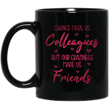 Jyotis - Chance Made Us Colleagues But Our Craziness Made Us Friends Ceramic Coffee Mug Funny Colleague Gift Perfect Co-worker Birthday Gift 11Oz