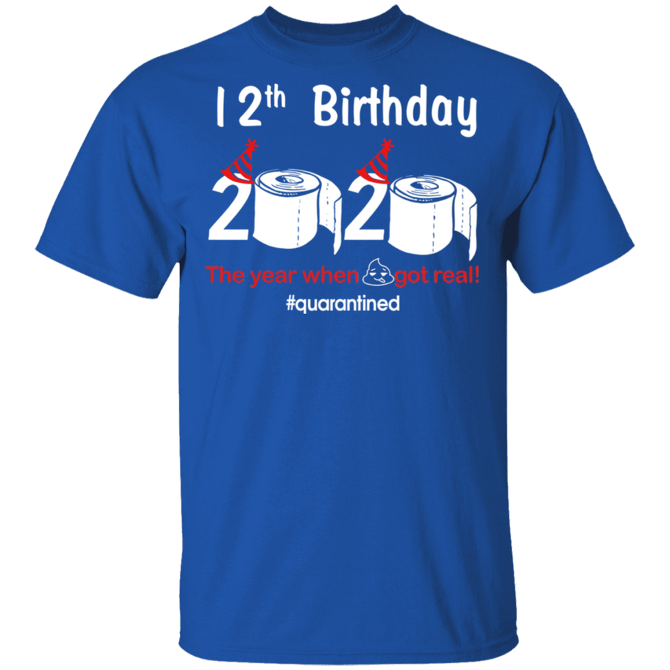12th Birthday 2020 The Year When Shit Got Real Quarantined Shirt T-Shirt