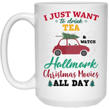 I Just Want To DRINK Tea 4 and Watch HALLMARK Christmas Movies All Day Coffee Mug, Flower Mug, Hallmark Movie Mug, Hallmark Chistmas Movies, Hallmark Christmas Movie Mug, Hallmark Movie Mug 15oz