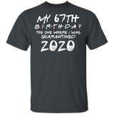 My 67th Birthday The One Where I was Quarantined 2020 Men's Shirt T-Shirt