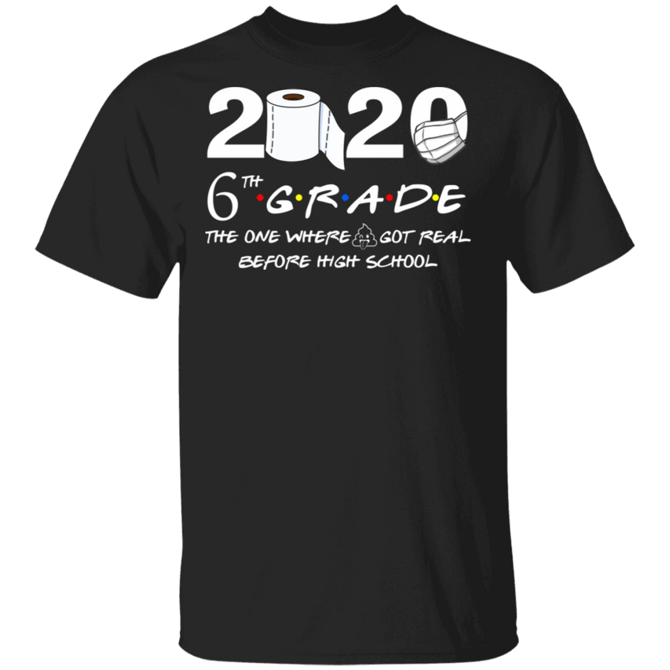 6th Grade The Year When Shit Got Real Quarantined Shirt Quarantine T-Shirt