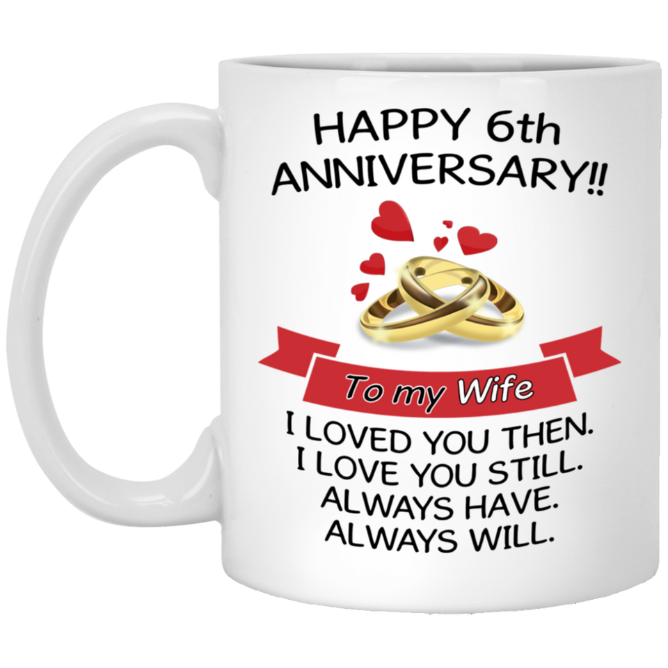 Wife Coffee Mug, Happy 6th Anniversary! To My Wife Coffee Mug, Wife 6 Year Wedding Gift Ideas for Wife Men Women Him Her Family Friends, Funny Gift 11oz