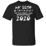 My 55th Birthday The One Where I was Quarantined 2020 Men's Shirt T-Shirt
