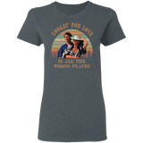 Lookin' for Love in All The Wrong Places Vintage Retro T-Shirt Country Music Bud Davis and Sissy Davis Urban Cowboy G500L Ladies' 5.3 oz. T-Shirt