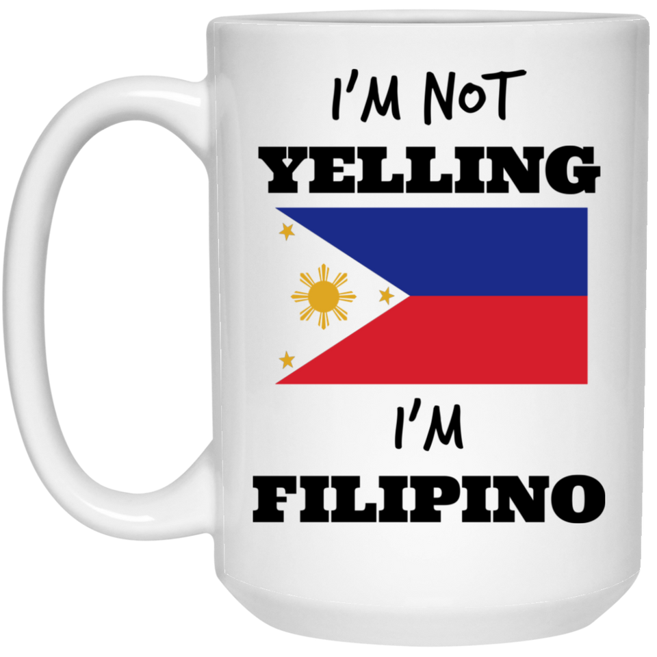 I’m Not Yelling I’m Filipino Mug Filipino Pride Coffee Mug 15oz