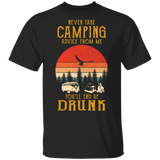 Never Take Camping Advice from Me End Up Drunk Vintage Shirt T-Shirt