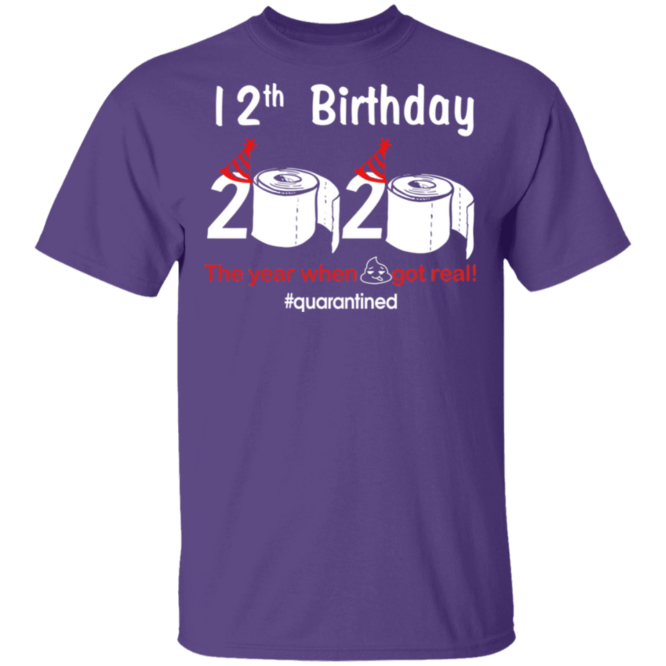 12th Birthday 2020 The Year When Shit Got Real Quarantined Shirt T-Shirt