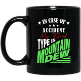 In Case Of Accident My Blood Type Is Mountains Dew Coffee Mug 11oz
