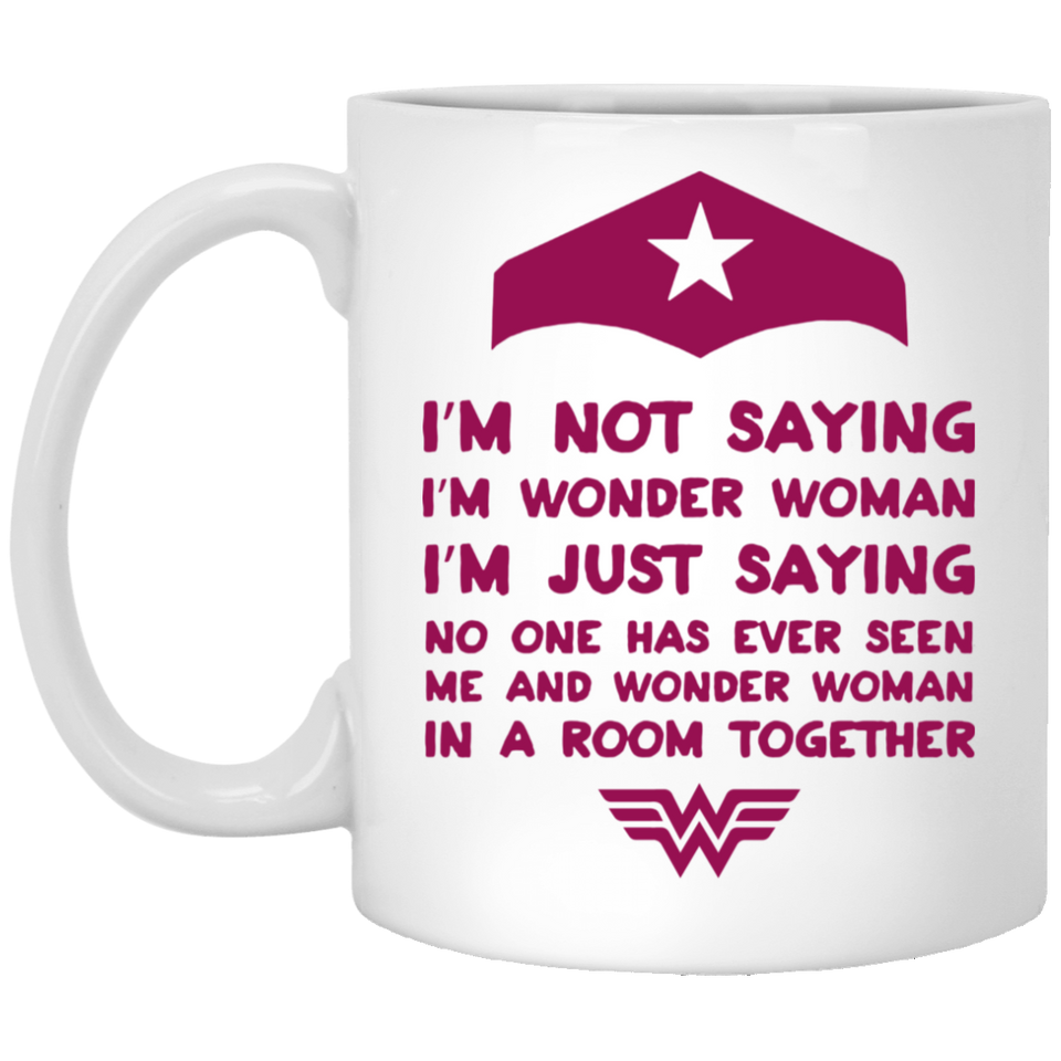 Jyotis - I'm Not Saying I'm Wonder Woman Coffee Mug or Tea Cup, Ceramic Material Mugs, Funny Mother's Day Mug 11Oz