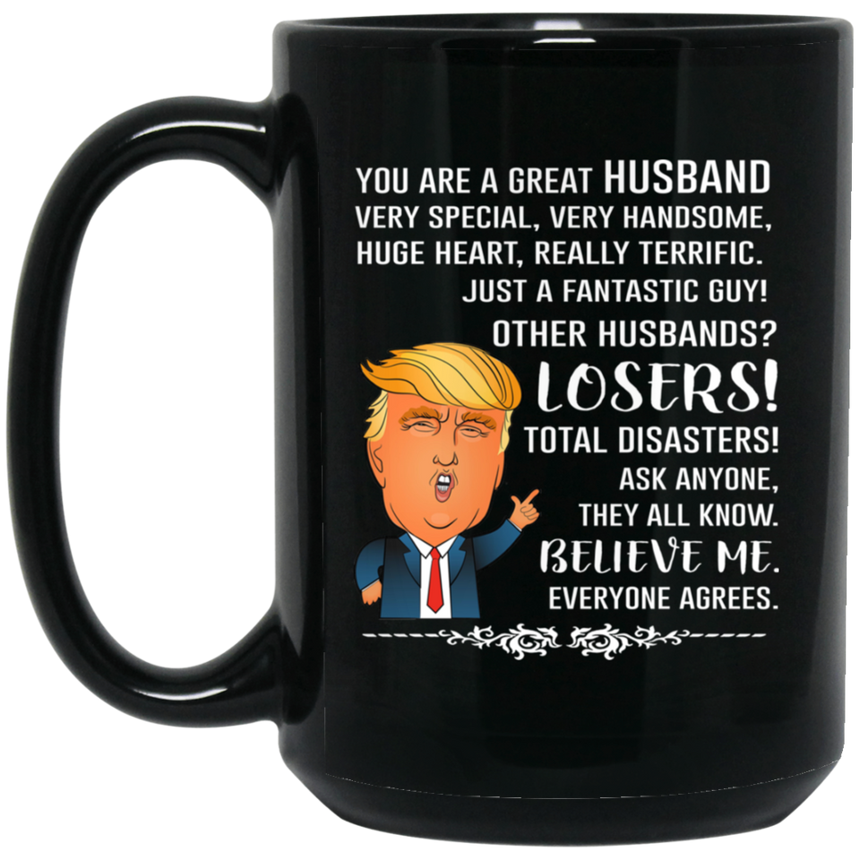 You Are A Great Husband, Mother Mugs, Trump Mug Husband Gifts From Wife, Funny Husband, Birthday Gift For Husband, Funny Donald Trump Mug Gift For Husband 15Oz 7129287 Black
