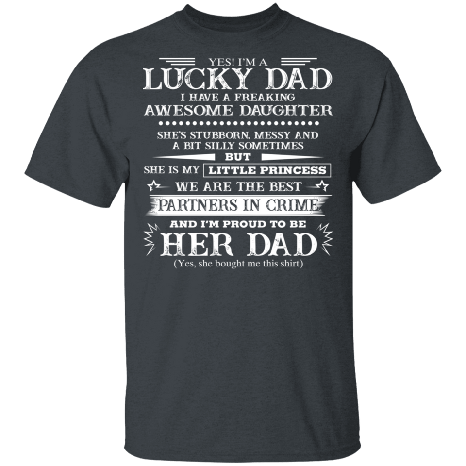 Yes I'm A Lucky Dad I Have A Freaking Awesome Daughter T-Shirt Dad Shirt