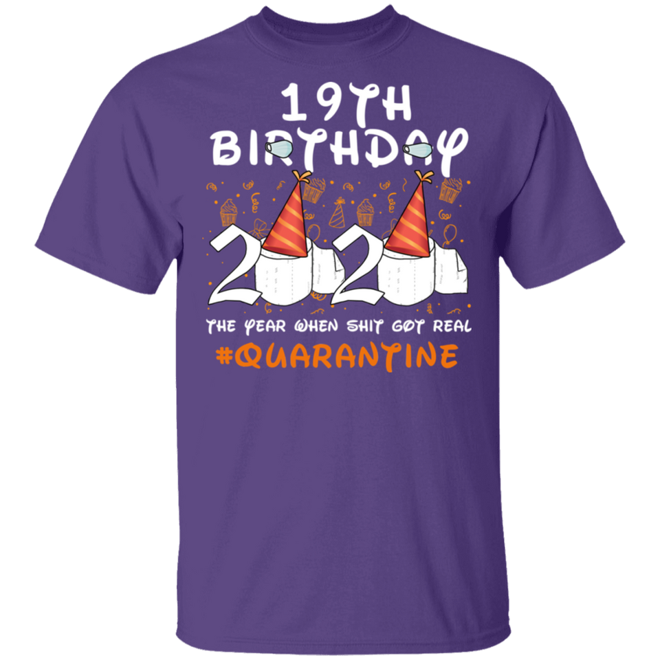 19th Birthday Shirt 2020 The Year When Shit Got Real Quarantined T-Shirt