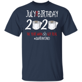July Birthday Shirt, July Birthday 2020 The Year When Shit Got Real T-Shirt