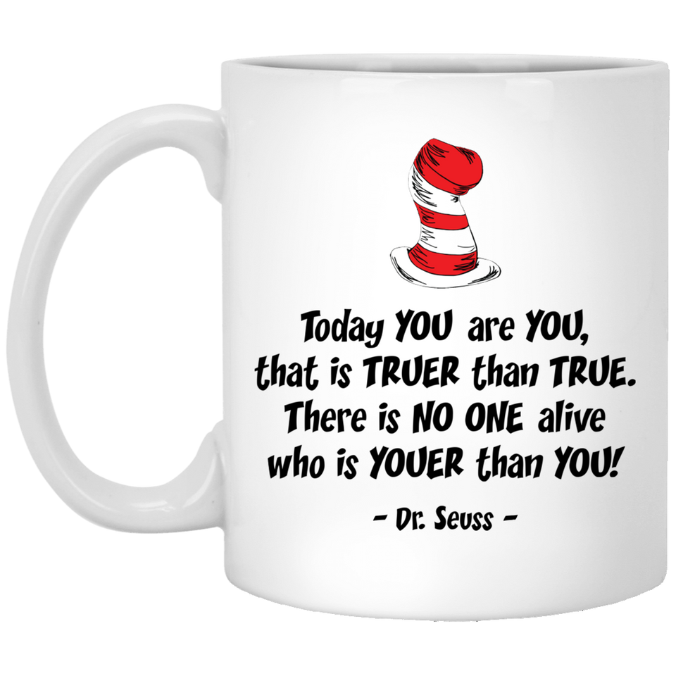 Jyotis - Today you are you, that is truer than true. Dr. Seuss Quotes That Can Change the World Coffee Mug, Cat in the Hat Dr. Seuss 11Oz