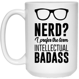 Jyotis - Nerd? I Prefer The Term Intellectual Badass Coffee Mug, Co-Worker Boss Birthday Christmas Ideas, Engineer, geek, computers - Inspirational gi 15oz