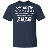 My 60th Birthday The One Where I was Quarantined 2020 Men's Shirt T-Shirt