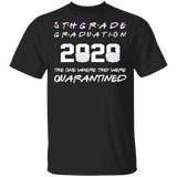 5th Grade Graduation 2020 The One Where They were Quarantined T-Shirt