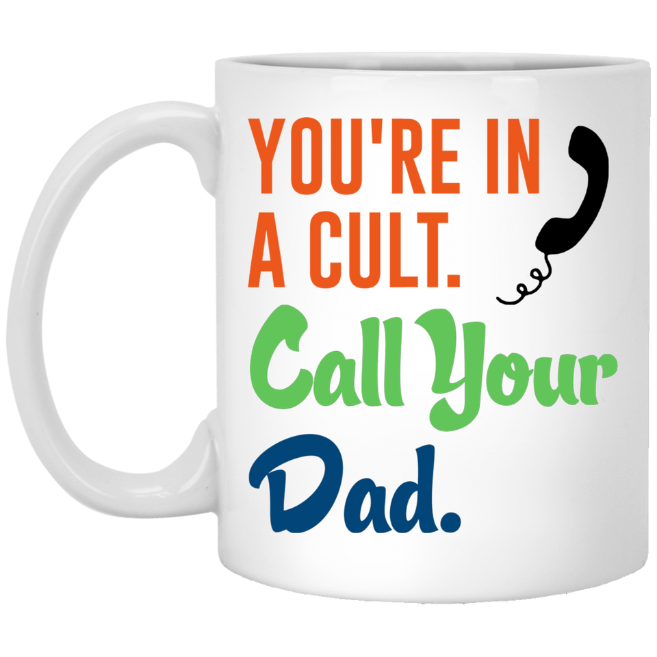 Jyotis - My Favorite Murder Podcast Quote You're in a cult, call your dad  Coffee Mug, Gift Idea for Him or Her, Women and Mother, Father's Day, Sister, Brother, Girlfriend, Boyfriend 11Oz