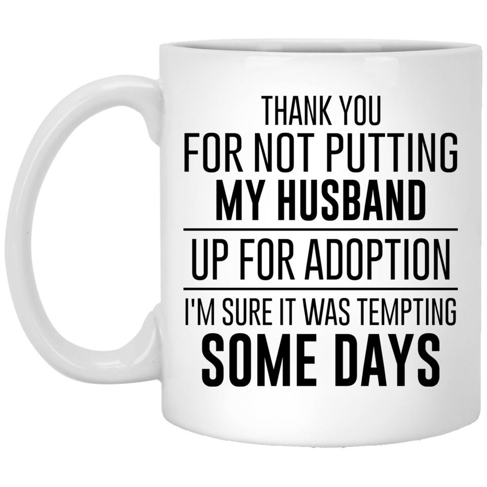 Mother Of The Groom Gifts - Thank You For Not Putting My Husband Up For Adoption - Cute Funny Wedding Present From Bride - Wife Husband Coffee Mug Ideas 11Oz
