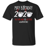 May Birthday T-Shirt, May Birthday 2020 The Year When Shit Got Real Shirt