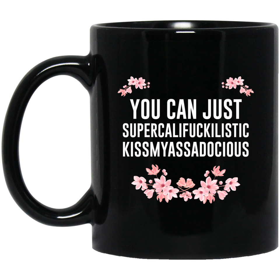 Jyotis - You can just supercalifragilistic kissmyassadocious coffee mug ceramic great gifts, Supercali Mug, Birthday Gift, Funny Coffee Mug, Christmas Gift, Novelty Present 11Oz