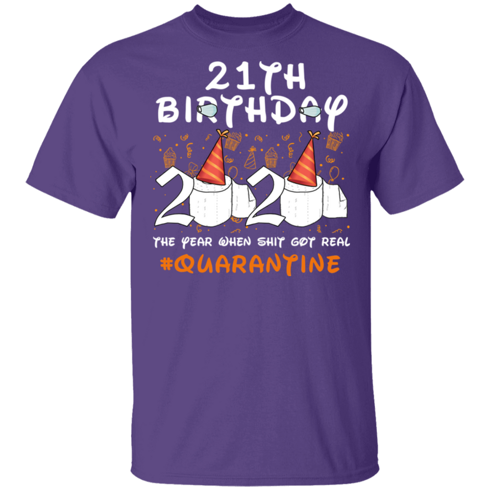 21th Birthday 2020 The Year When Sh#$!t Got Real Quarantined Shirt T-Shirt