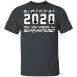 Birthday 2020 The One Where I'm Quarantined Shirt, Quarantine T-Shirt