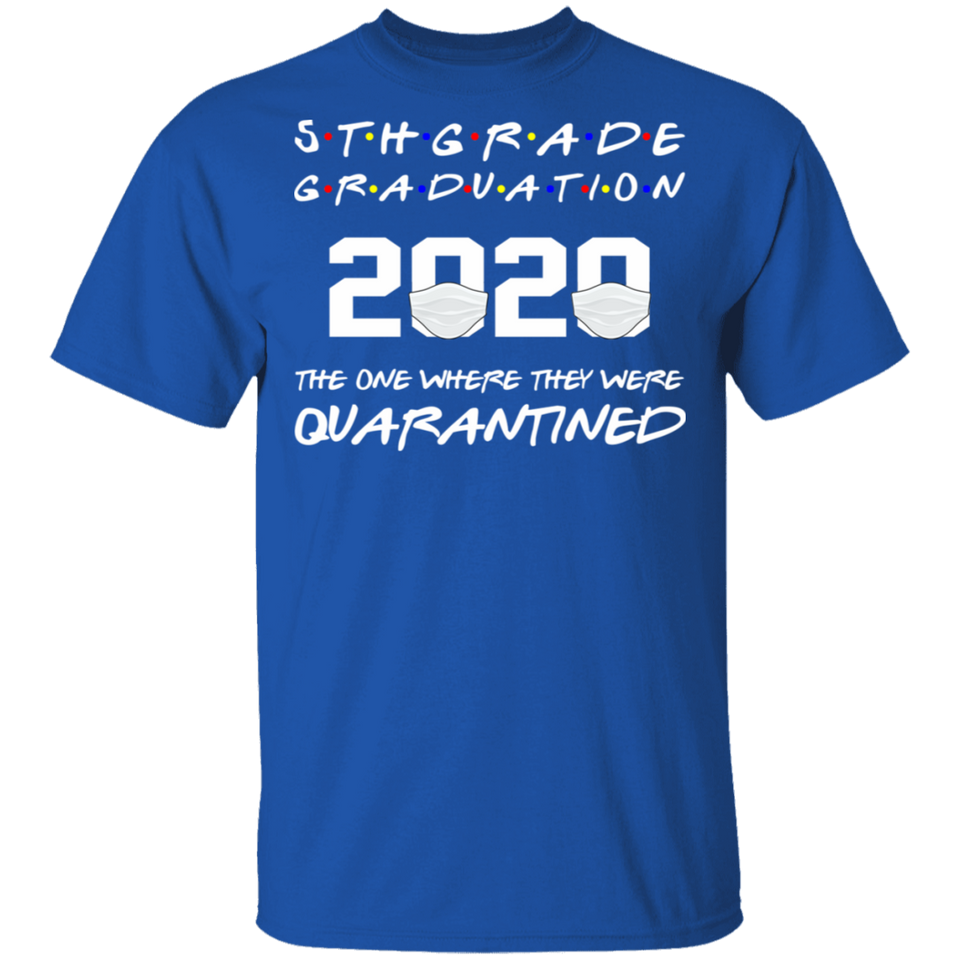 5th Grade Graduation 2020 The One Where They were Quarantined T-Shirt