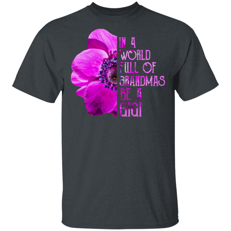 In A World Full of Grandmas Be A Gigi Anemone Sunflower Shirt T-Shirt