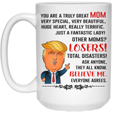 You Are A Truly Great Mom, Mom Mugs, Trump Mug Mom Gifts From Son Daughter, Funny Mom, Birthday Gift For Mother, Funny Donald Trump Mug Gift For Mother 11Oz 15Oz 7129287_1 15oz