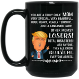You Are A Truly Great Mom, Mom Mugs, Trump Mug Mom Gifts From Son Daughter, Funny Mom, Birthday Gift For Mother, Funny Donald Trump Mug Gift For Mother, Mother's Day Coffee Mug (Version 1) 15 oz. Black Mug
