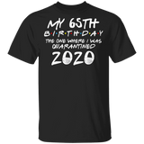 My 65th Birthday The One Where I was Quarantined 2020 Men's Shirt T-Shirt