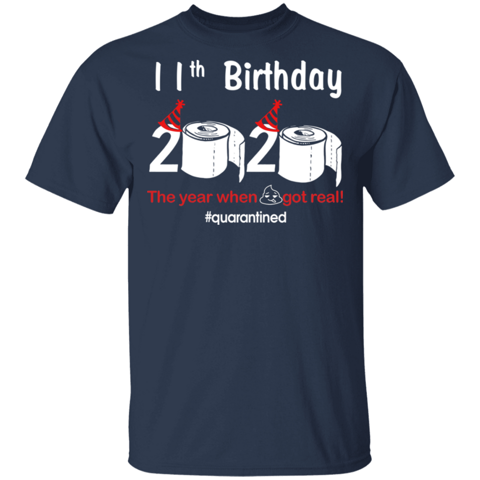 11th Birthday 2020 The Year When Shit Got Real Quarantined Shirt T-Shirt