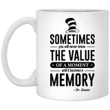 Jyotis - Sometimes you will never know the value of a moment, Dr. Seuss Quotes That Can Change the World Coffee Mug, Cat in the Hat Dr. Seuss 11Oz