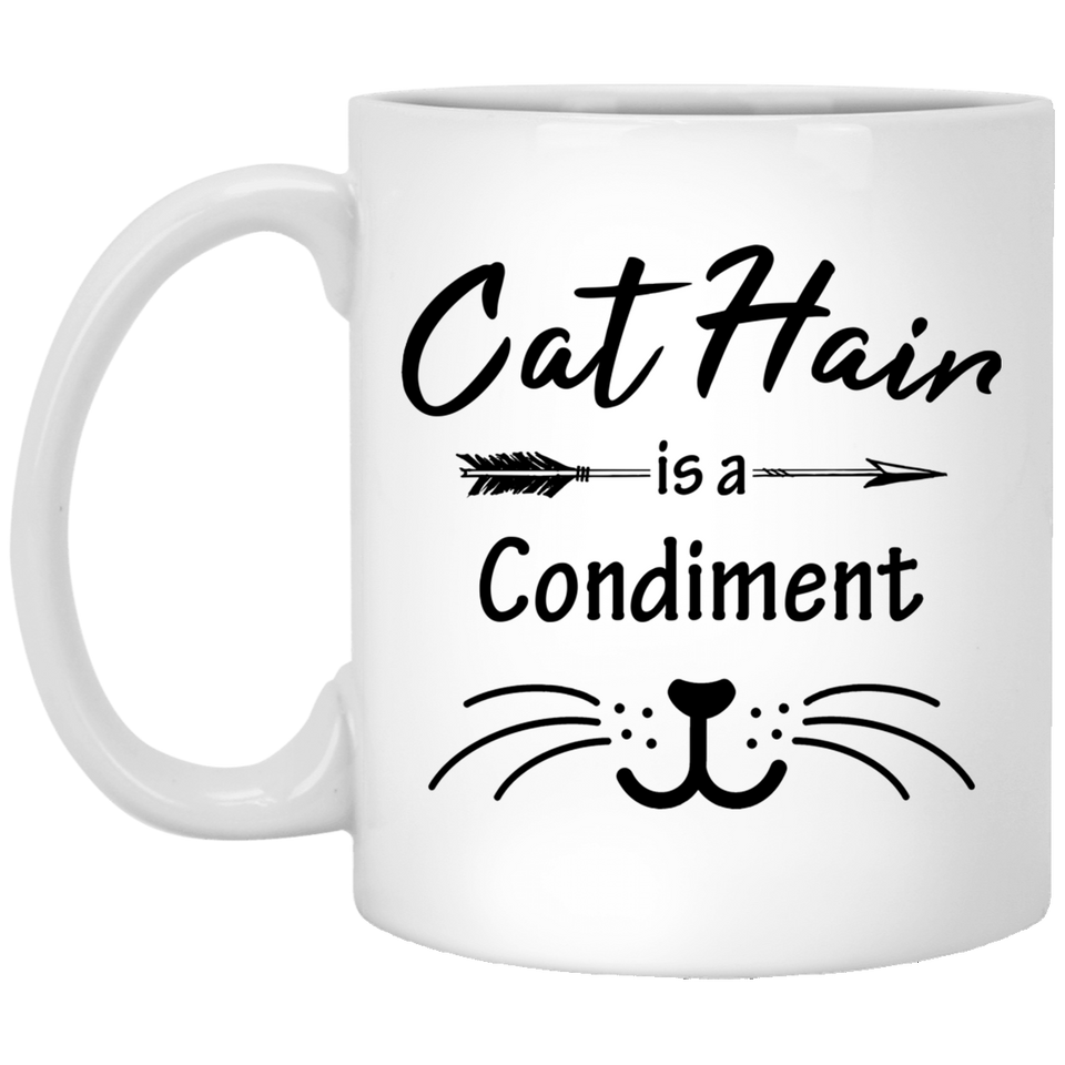 Cat Hair Is a Condiment Mug, Pet Mug, Pet Coffee Cup, Cat Lover gifts, Pet Gifts, Custom pet Mug, Cat Lover Mug, Cute Pet Mug, Cat Hair Mug 11Oz