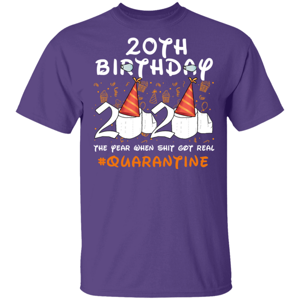 20th Birthday Shirt 2020 The Year When Shit Got Real Quarantined T-Shirt
