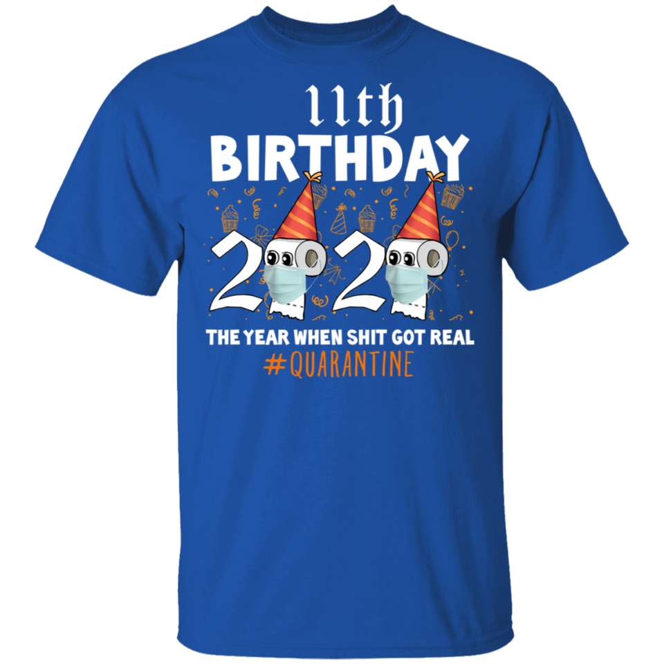 11th Birthday 2020 The Year When Sh#$!t Got Real Quarantine T-Shirt Shirt