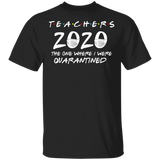 Teachers 2020 The One Where We were Quarantined Men's Shirt T-Shirt