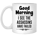 Good Morning! I See the Assassins Have Failed - Funny High Quality Coffee Tea Mug, Unique Coffee Mug, Ceramic Coffee Tea Cup 11Oz