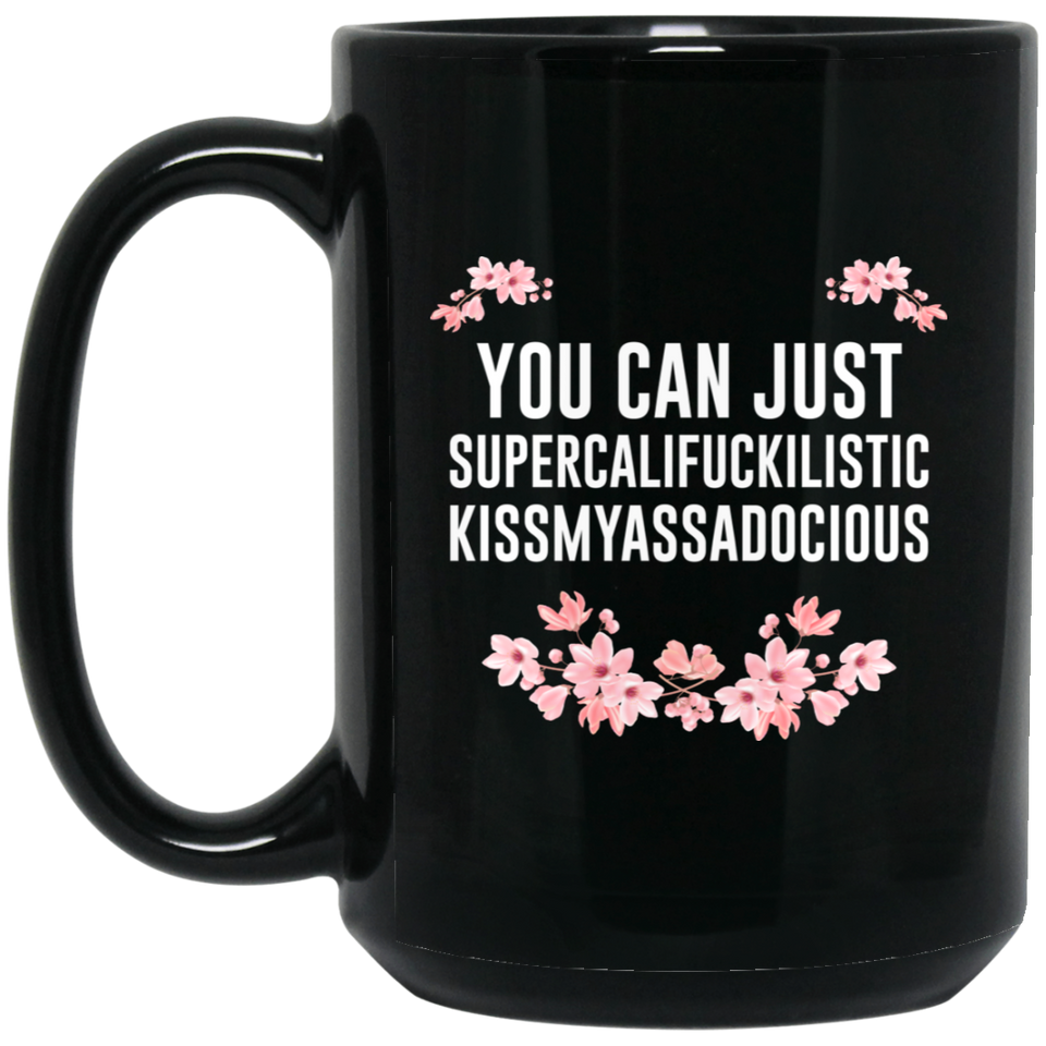Jyotis - You can just supercalifragilistic kissmyassadocious coffee mug ceramic great gifts, Supercali Mug, Birthday Gift, Funny Coffee Mug, Christmas Gift, Novelty Present 15Oz Black