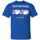 April Birthday 2020 The Year When Shit Got Real Shirt