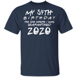 My 54th Birthday The One Where I was Quarantined 2020 Men's Shirt T-Shirt