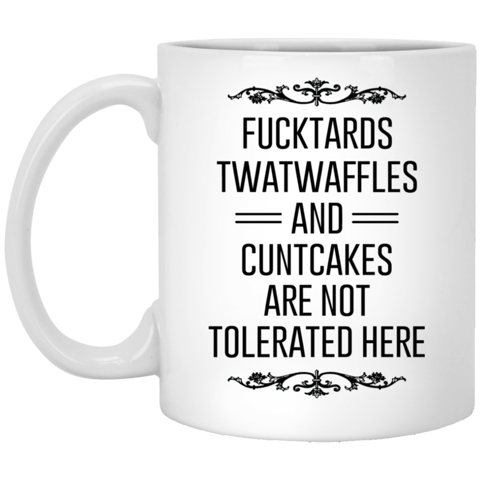 Jyotis - Fucktards Twatwaffles and Cuntcakes Are Not Tolerated Here Coffee Mug, Sarcastic Sayings Funny Mug with sayings Perfect Gift for Boyfriend Husband Woman Wife Sister Girlfriend 11Oz
