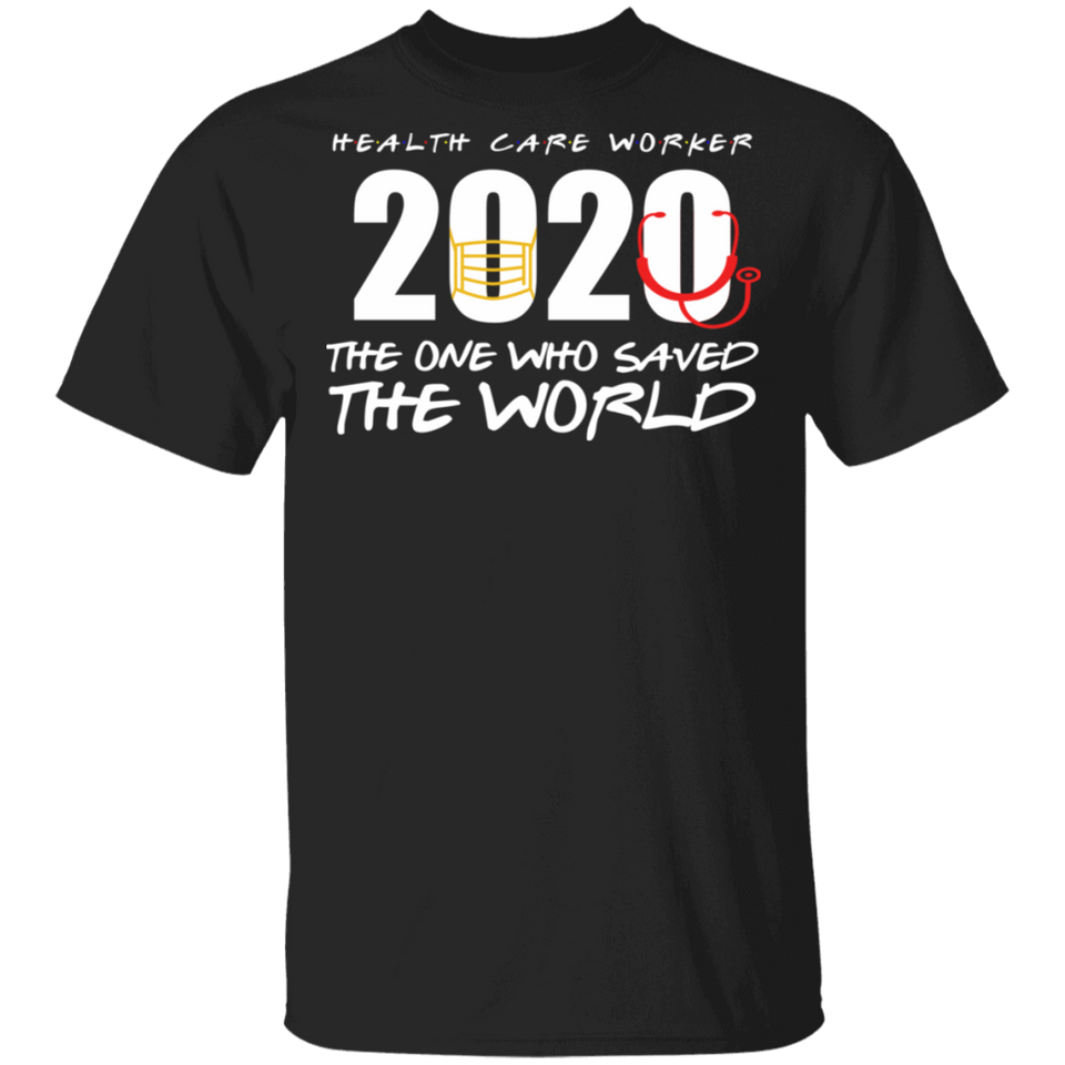 Health Care Worker 2020 The Ones Who Saved The World Quarantined T-Shirt
